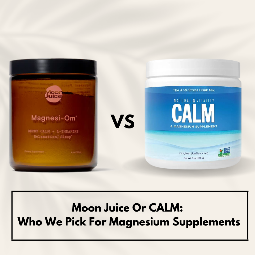 Who Comes Out On Top: Moon Juice’s Magnesi-Om or CALM?